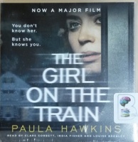 The Girl On The Train written by Paula Hawkins performed by Clare Corbett, India Fisher and Louise Brealey on CD (Unabridged)